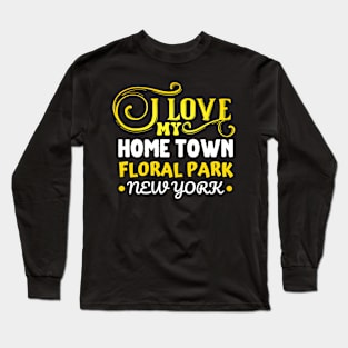 I love Floral Park New York Long Sleeve T-Shirt